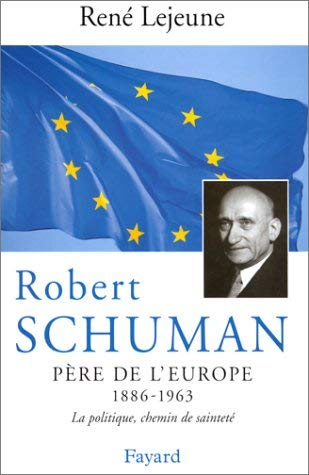 Robert SCHUMAN (1886-1963), père de l'Europe