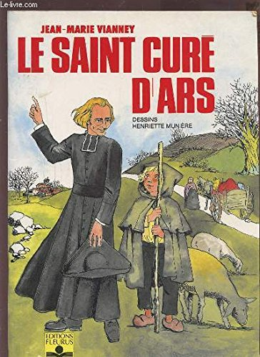 Jean-Marie Vianey Le Saint Curé d'Ars