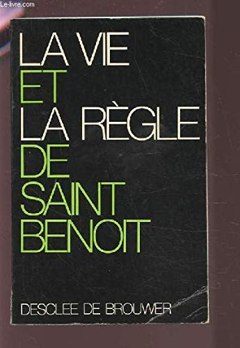 La vie et la règle de Saint Benoît