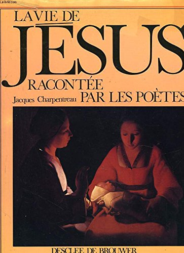 La vie de Jésus racontée par les poètes