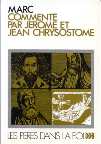 Marc commenté par Jérôme et Jean Chrysostome