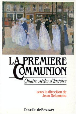 La première communion, quatre siècles d'histoire