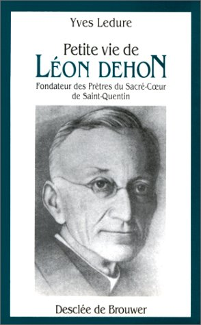 Petite vie de Léon Dehon. 1843-1925