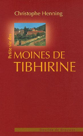 Petite vie des moines de Tibhirine