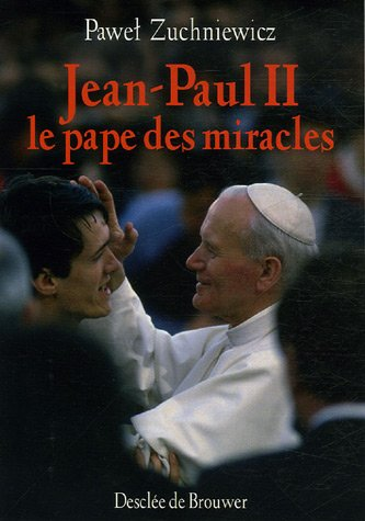 Jean Paul II, le pape des miracles