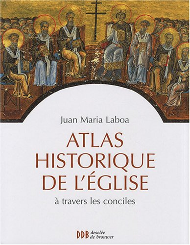 Atlas historique de l'Eglise à travers les conciles