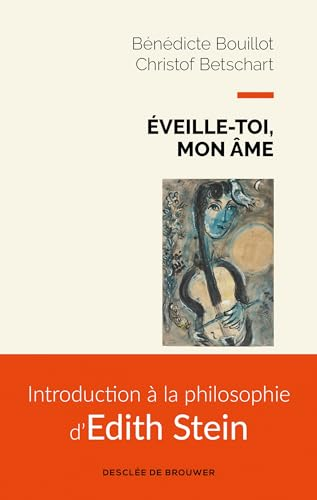 Éveille-toi, mon âme : introduction à la philosophie d'Edith Stein