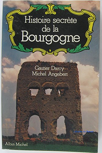 Histoire secrète de la Bourgogne