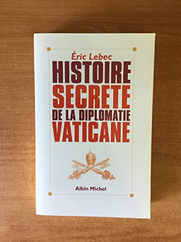 Histoire secrete de la diplomatie vaticane