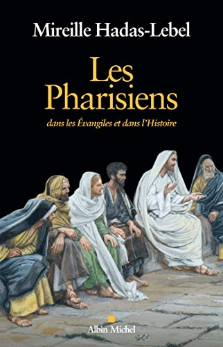 Les pharisiens dans les Évangiles et dans l'histoire