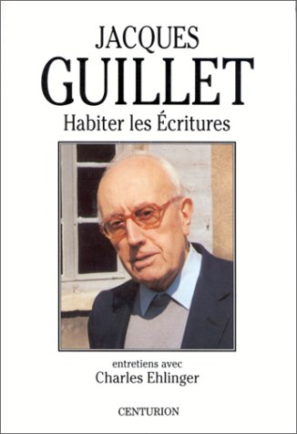 Jacques Guillet. Habiter les Ecritures