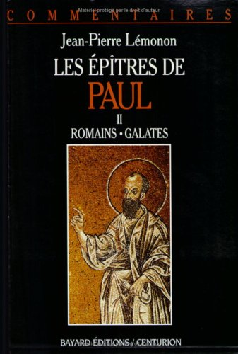 Les épitres de Paul, II . Romains - Galates