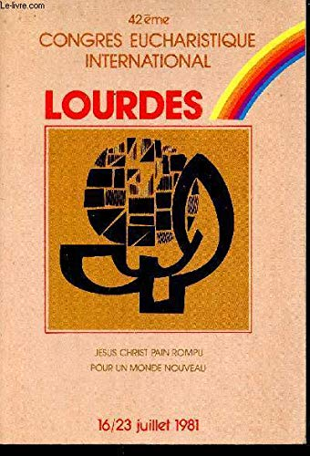 Eucharistie : Vers un monde nouveau. Congrès eucharistique international, Lourdes 1981