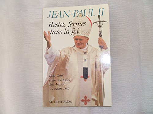 Restez fermes dans la foi : Voyage apostolique en France du 4 au 7 Octobre 1986