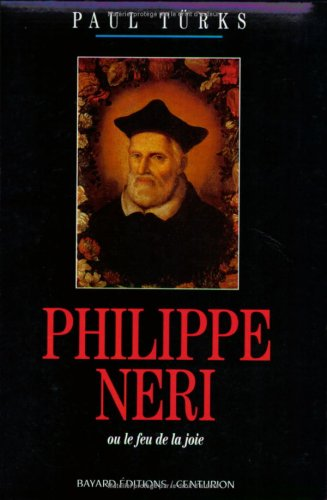 Philippe Neri ou le feu de la joie