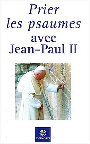Prier les Psaumes avec Jean-Paul II Tome I