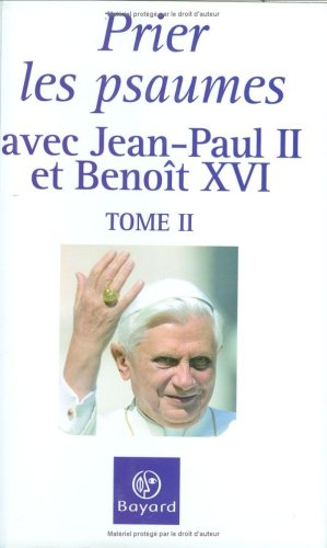 Prier les psaumes avec Jean-Paul II et Benoît XVI
