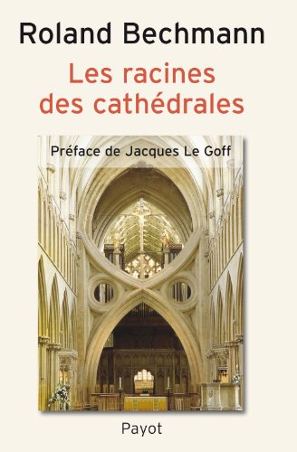 Les racines des cathédrales : l'architecture gothique, expression des conditions du milieu