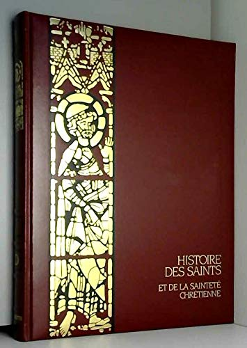 Histoire des saints et de la sainteté chrétienne, tome 1