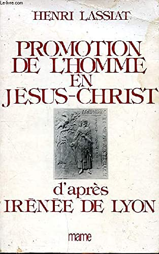 Promotion de l'homme en Jésus-Christ d'après Irénée de Lyon