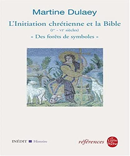 L' Initiation chrétienne et la Bible (Ier - VIe siècles). 