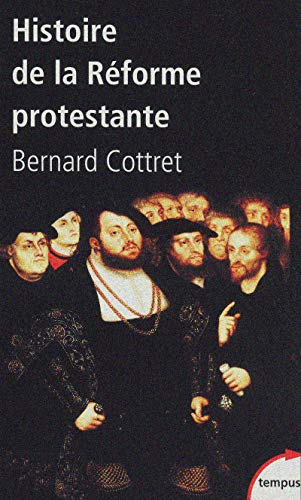 Histoire de la réforme protestante : Luther, Calvin, Wesley XVI°-XVIII° siècle