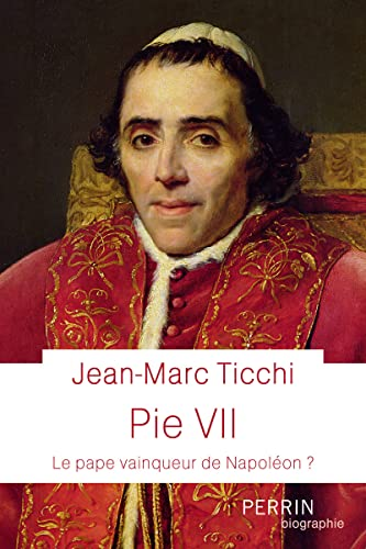 Pie VII, le pape vainqueur de Napoléon ?