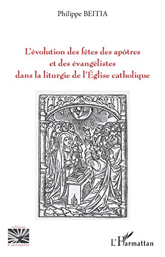 L'évolution des fêtes des apôtres et des évangélistes dans la liturgie de l'Eglise catholique