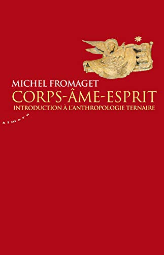 Corps-Ame-Esprit. Introduction à l'anthropologie ternaire