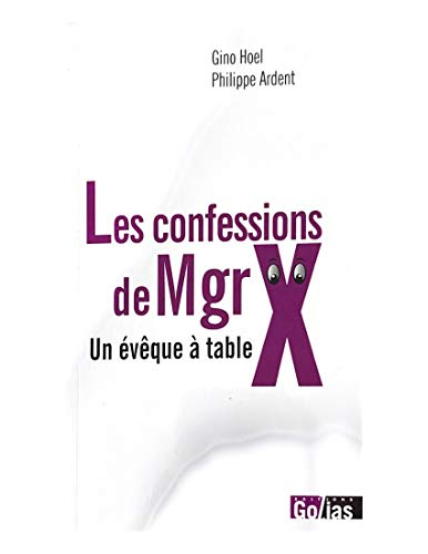 Les confessions de Mgr. X. Un évêque à table