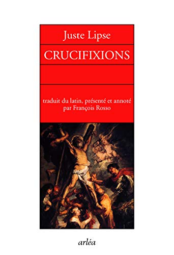 Crucifixions en trois livres pour servir l'histoire sainte et profane