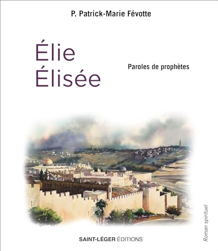 Paroles de Prophètes : Élie et Élisée