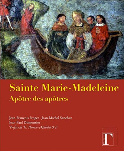 Sainte Marie-Madeleine, apôtre des apôtres