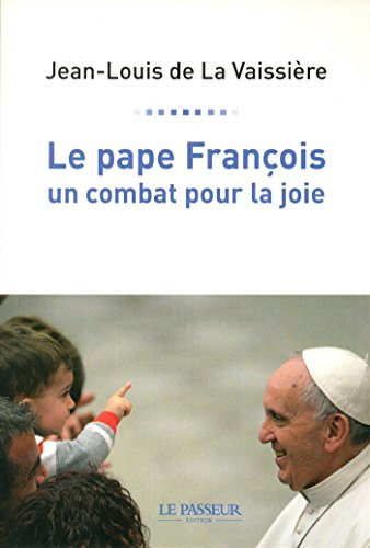 Le pape François, un combat pour la joie