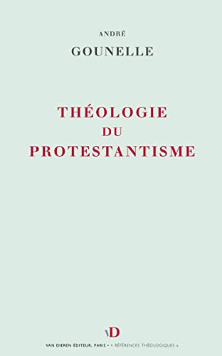 Théologie du protestantisme. Notions et structures