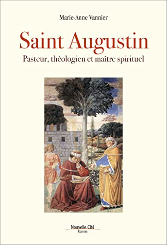 Saint Augustin. Pasteur, théologien et maître spirituel
