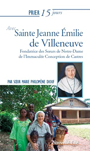 Prier 15 jours avec Sainte Jeanne Emilie de Villeneuve, fondatrice des Soeurs de Notre-Dame de l'Immaculée Conception de Castres