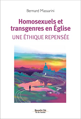 Homosexuels et transgenres en Église. Une éthique repensée