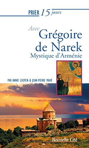 Prier 15 jours avec Grégoire de Narek, mystique d'Arménie