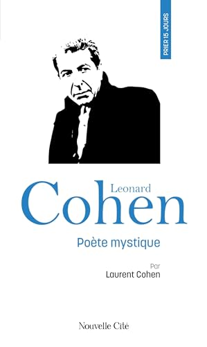 Prier 15 jours avec Léonard Cohen : poète mystique