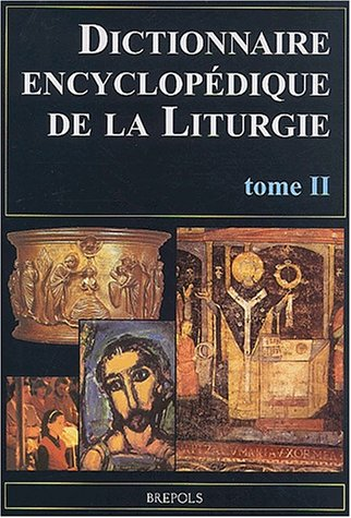 Dictionnaire encyclopédique de la liturgie, tome 2