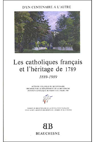 Les catholiques français et l'héritage de 1789 1889-1989