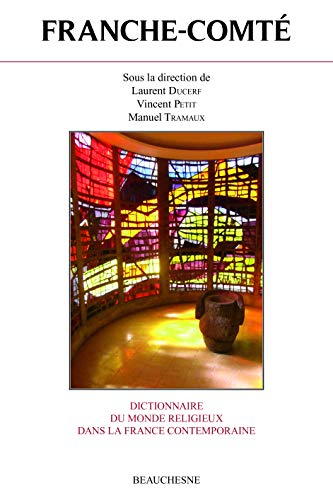 Dictionnaire du monde religieux dans la France contemporaine. Franche-comté