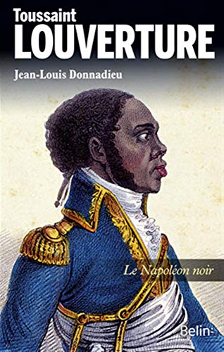 Toussaint Louverture, le Napoléon noir