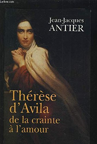 Thérèse d'Avila. De la crainte à l'amour