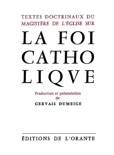 La foi catholique Textes doctrinaux du Magistère de l'Eglise sur la foi catholique