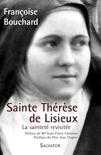 Sainte Thérèse de Lisieux ou La sainteté revisitée (1873-1897)