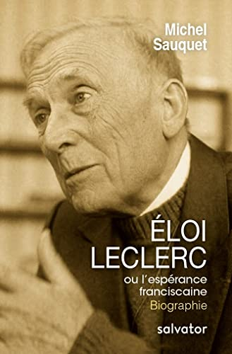Éloi Leclerc ou l'espérance franciscaine