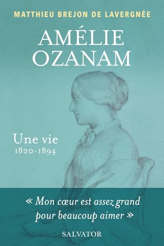 Amélie Ozanam. Une vie 1820-1894