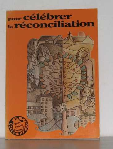 Pour célébrer la réconciliation